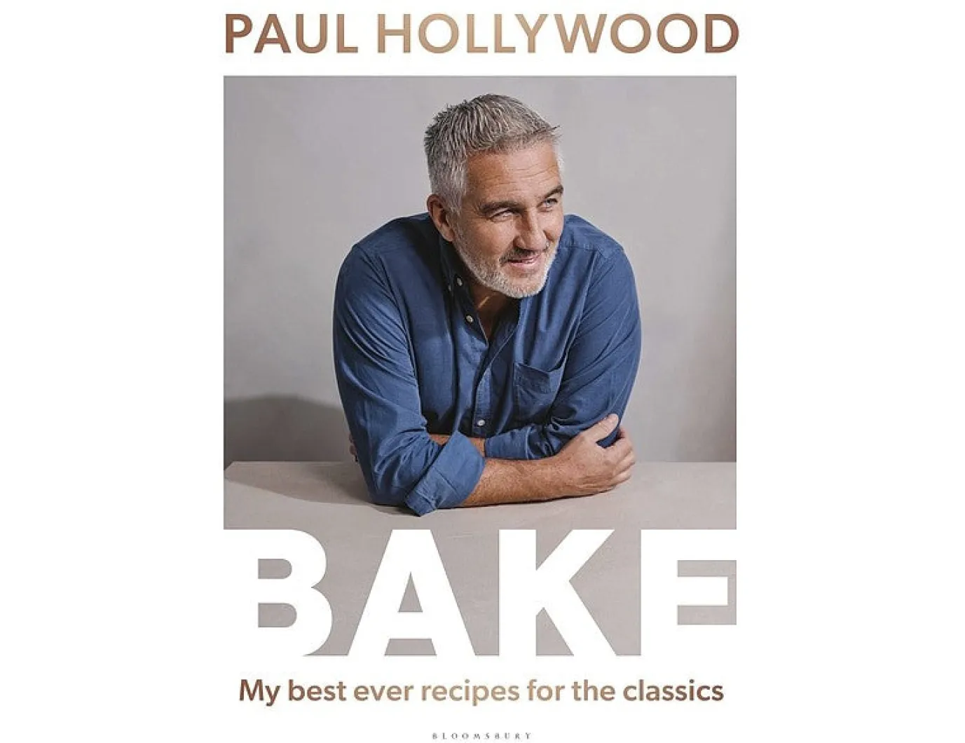 Paul Hollywood - Bake: My Best Ever Recipes for Classics