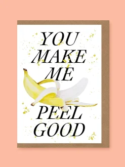 You Make Me Peel Good Greetings Card