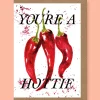 Your a Hottie Greetings Card