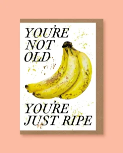 You're Not Old, You're Just Ripe Greetings Card